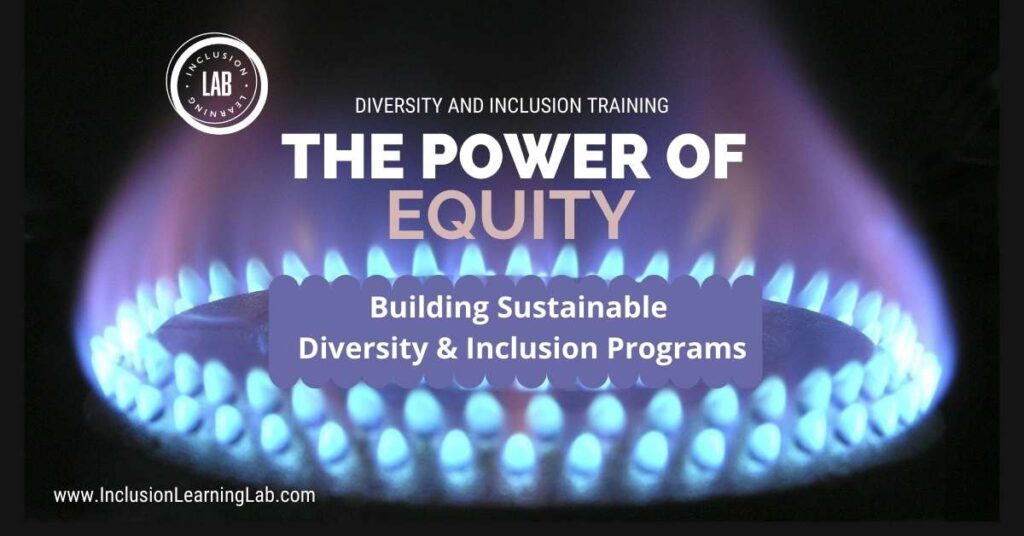 The Power of Equity Building Sustainable Diversity Programs